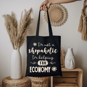 Custom Black Tote I'm Not A Shopaholic, I'm Helping The Economy